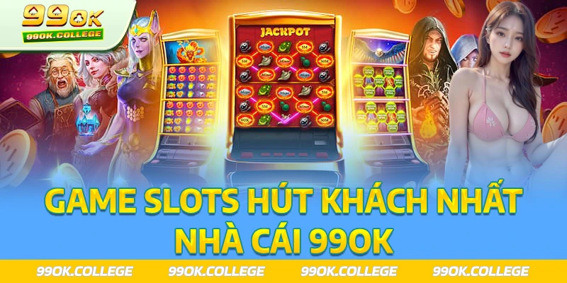 Slots là game cược hút khách nhất tại 99ok