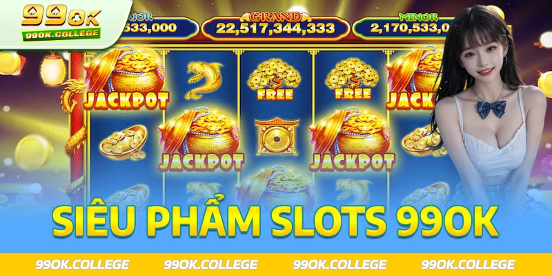 Game slots 99ok - Siêu phẩm hot nhất 2024