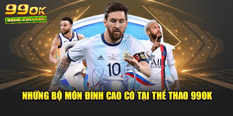 Những bộ môn đỉnh cao có tại thể thao 99ok