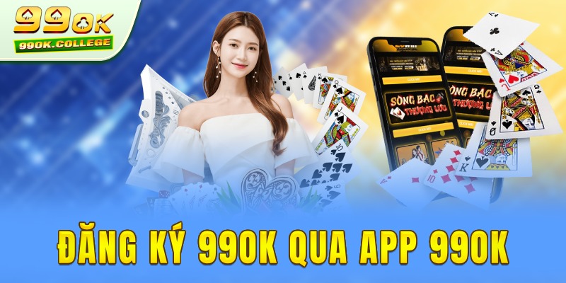 Đăng ký 99ok.com qua App điện thoại